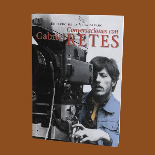 De la Vega, Eduardo. Conversaciones con Gabriel Retes.